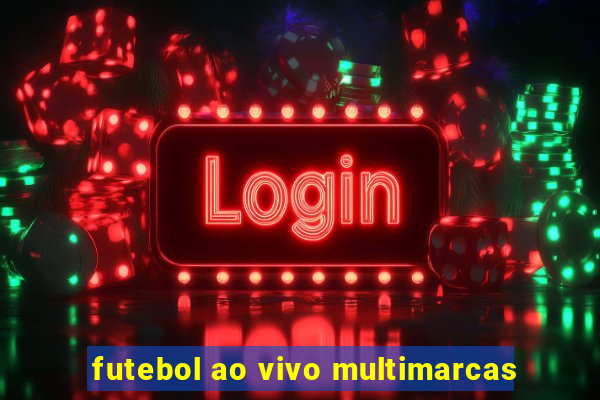 futebol ao vivo multimarcas